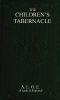 [Gutenberg 49643] • The Children's Tabernacle; Or, Hand-Work and Heart-Work